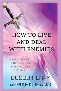 How to Live and Deal with Enemies