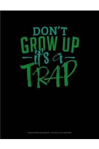 Don't Grow Up It's a Trap