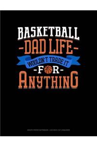 Basketball Dad Life Wouldn't Trade It for Anything