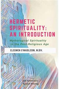 Hermetic Spirituality: Mythological Spirituality in the Post-Religious Age