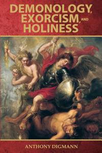 Demonology, Exorcism, and Holiness