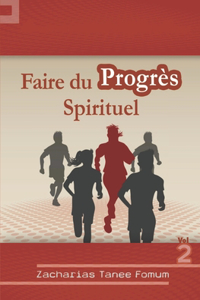 Faire du Progrès Spirituel (volume 2)