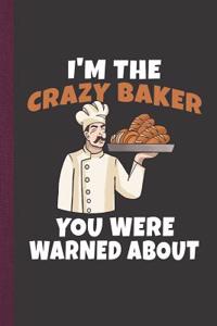 I'm the Crazy Baker You Were Warned about
