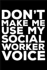 Don't Make Me Use My Social Worker Voice