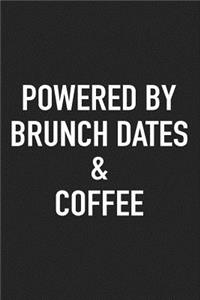 Powered by Brunch Dates and Coffee