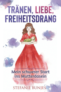 Tränen, Liebe, Freiheitsdrang