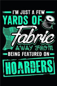 I'm Just a Few Yards of Fabric Away from Being Featured on Hoarders