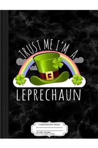 Trust Me I'm a Leprechaun Composition Notebook