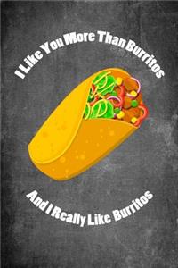 I Like You More Than Burritos and I Really Like Burritos