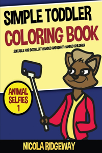 Simple Toddler Coloring Book (Animal Selfies 1)