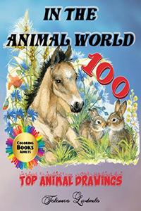 In the Animal World - Coloring Book Adults, 100 Top Animal Drawings