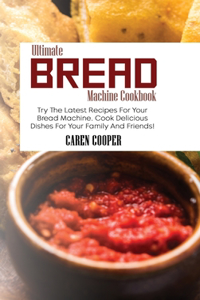 Ultimate Bread Machine Cookbook