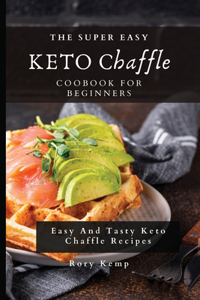 The Super Easy KETO Chaffle Coobook For Beginners
