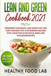 Lean and Green Diet Cookbook: Transform Your Health, Lose Weight Fast and Turn Your Body into a Fat-Burning Machine with a Selection of Delicious, Simple and Wholesome Recipes 28