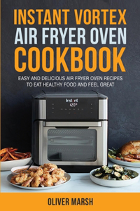 Instant Vortex Air Fryer Oven Cookbook