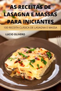 As Receitas de Lasagna E Massas Para Iniciantes