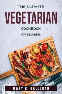The Ultimate Vegetarian Cookbook