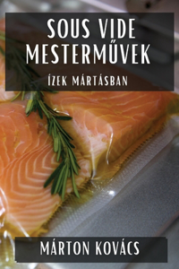 Sous Vide Mesterművek