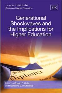 Generational Shockwaves and the Implications for Higher Education