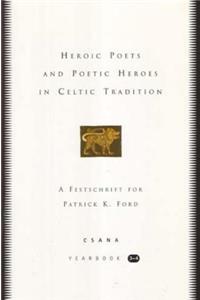 Heroic Poets and Poetic Heroes in Celtic Traditions