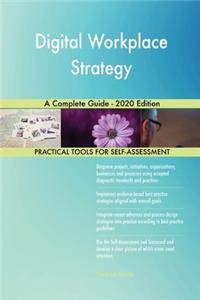 Digital Workplace Strategy A Complete Guide - 2020 Edition