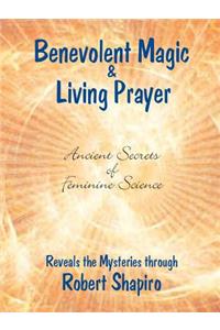 Benevolent Magic and Living Prayer