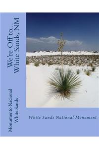 We're Off to...White Sands National Monument