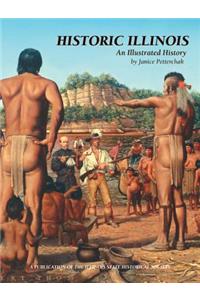 Historic Illinois: An Illustrated History: An Illustrated History