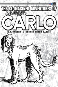 Re-Imagined Adventures of A.B. Frost's Carlo