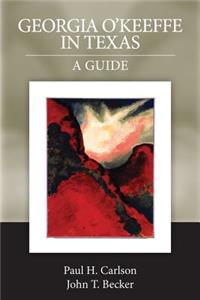 Georgia O'Keeffe in Texas: A Guide