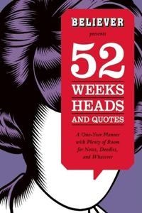 Believer Presents 52 Weeks, Heads, and Quotes