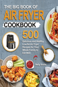 The Big Book of Air Fryer Cookbook