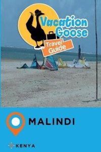 Vacation Goose Travel Guide Malindi Kenya