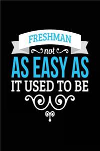 Freshman Not As Easy As It Used To Be