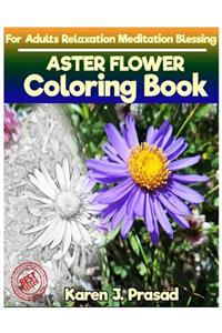 ASTER FLOWER Coloring book for Adults Relaxation Meditation Blessing