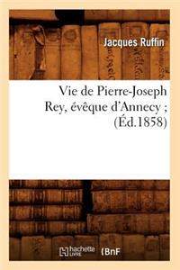 Vie de Pierre-Joseph Rey, Évêque d'Annecy (Éd.1858)