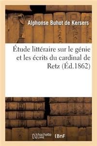 Étude Littéraire Sur Le Génie Et Les Écrits Du Cardinal de Retz