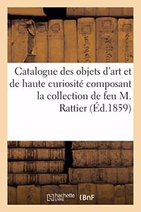 Catalogue Des Objets d'Art Et de Haute Curiosité Composant La Collection de Feu M. Rattier