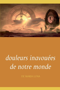douleurs inavouées de notre monde