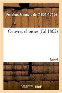 Oeuvres Choisies. Tome 4