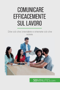 Comunicare efficacemente sul lavoro