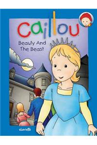 Caillou: Beauty and the Beast: A Traditional Fairy Tale