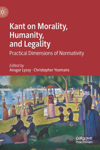 Kant on Morality, Humanity, and Legality