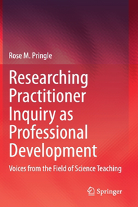 Researching Practitioner Inquiry as Professional Development