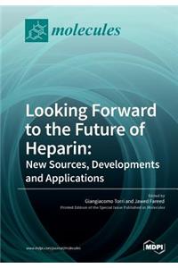 Looking Forward to the Future of Heparin