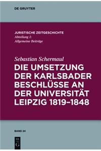 Die Umsetzung Der Karlsbader Beschlusse an Der Universitat Leipzig 1819 1848
