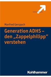Generation Adhs - Den 'Zappelphilipp' Verstehen