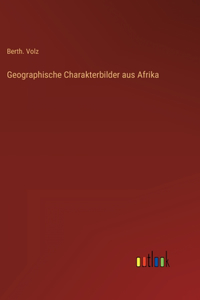 Geographische Charakterbilder aus Afrika