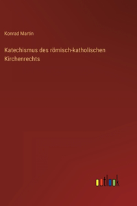Katechismus des römisch-katholischen Kirchenrechts