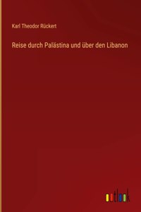 Reise durch Palästina und über den Libanon